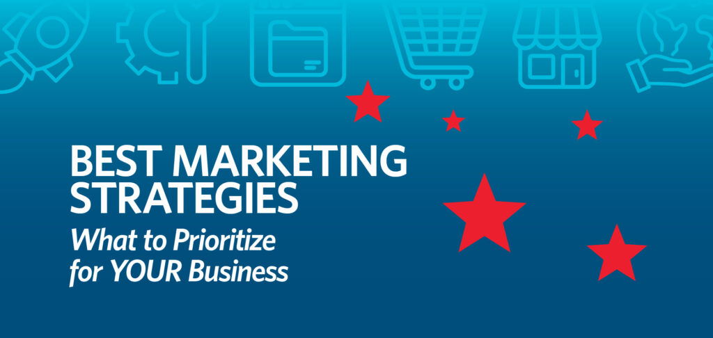Best Marketing Strategies: What to Prioritize for YOUR Business by Kettle Fire Creative