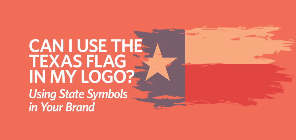 Can I Use the Texas Flag in My Logo? Using State Symbols in Your Brand by Kettle Fire Creative